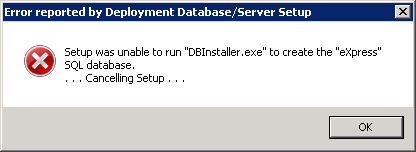 Setup was unable to run DBInstaller.exeto create the eXpressSQL database.