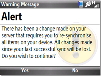 Alert | There has been a change made on your server that requires you to re-synchronise all items on your device. All changes made since your last successfull sync will be lost. Do you wish to continue?