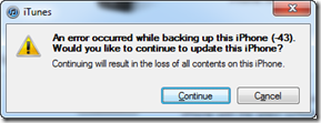 An error occurred while backing up this iPhone (-43). | Would you like to continue to update this iPhone? | Continuing will result in the loss of all contents on this iPhone.