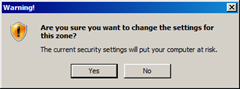 Are you sure you want to change the settings for this zone? | The current security settings will put your computer at risk.