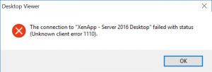 The connection to "XenApp - Server 2016 Desktop" failed with status (Unknown client error 1110)