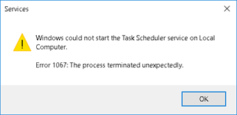 Windows could not start the Task Scheduler service on Local Computer | Error 1067: The process terminated unexpectedly